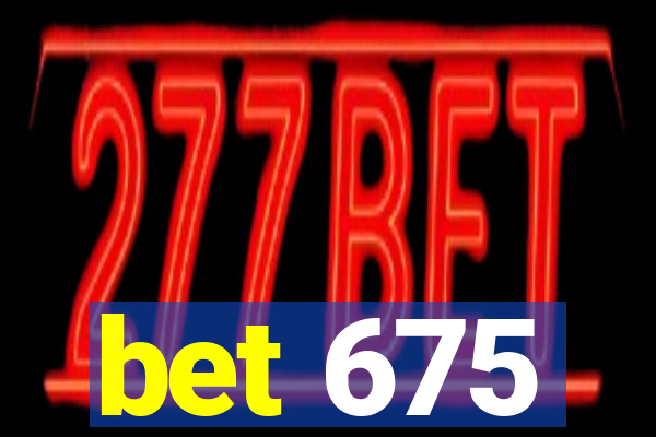 bet 675